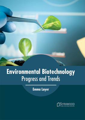 Environmental Biotechnology: Progress and Trends - Layer, Emma (Editor)