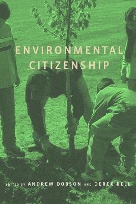 Environmental Citizenship - Dobson, Andrew (Editor), and Bell, Derek (Editor)