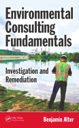 Environmental Consulting Fundamentals: Investigation and Remediation