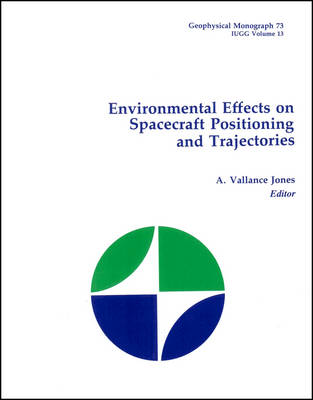 Environmental Effects on Spacecraft Positioning and Trajectories - Jones, A Vallance (Editor)