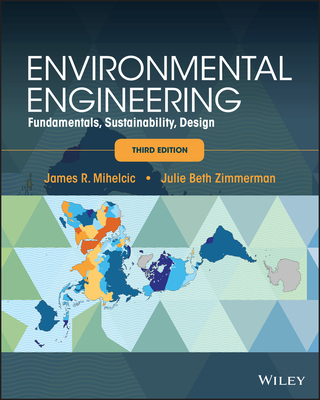 Environmental Engineering: Fundamentals, Sustainability, Design - Mihelcic, James R, and Zimmerman, Julie B