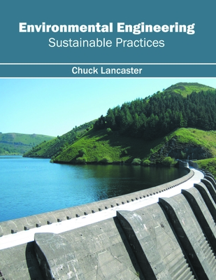 Environmental Engineering: Sustainable Practices - Lancaster, Chuck (Editor)
