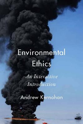 Environmental Ethics: An Interactive Introduction - Kernohan, Andrew