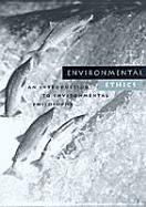 Environmental Ethics: An Invitation to Environmental Philosophy