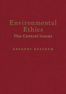 Environmental Ethics: The Central Issues