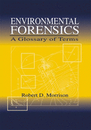 Environmental Forensics: A Glossary of Terms