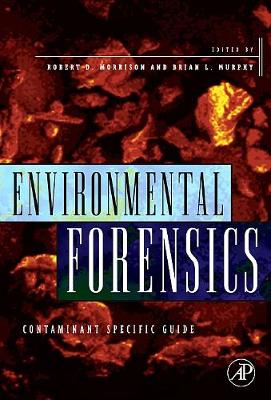Environmental Forensics: Contaminant Specific Guide - Morrison, Robert D, and Murphy, Brian L