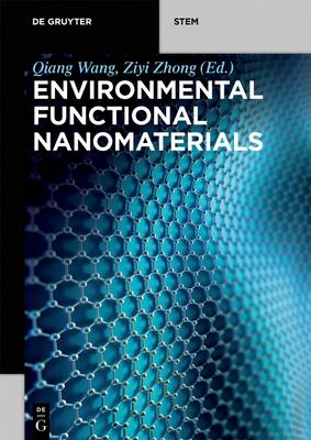 Environmental Functional Nanomaterials - Wang, Qiang (Editor), and Zhong, Ziyi (Editor)