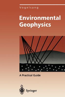 Environmental Geophysics: A Practical Guide - Vogelsang, Dieter