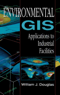 Environmental GIS Applications to Industrial Facilities