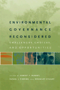 Environmental Governance Reconsidered: Challenges, Choices, and Opportunities