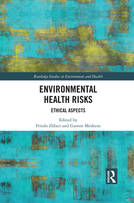 Environmental Health Risks: Ethical Aspects - Z�lzer, Friedo (Editor), and Meskens, Gaston (Editor)