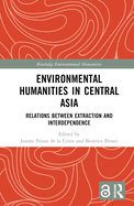 Environmental Humanities in Central Asia: Relations Between Extraction and Interdependence