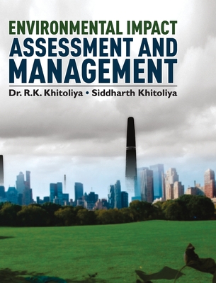 Environmental Impact Assessment and Management - Khitoliya, R K