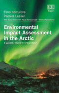 Environmental Impact Assessment in the Arctic: A Guide to Best Practice