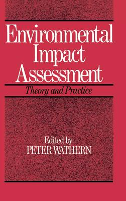 Environmental Impact Assessment: Theory and Practice - Wathern, Peter (Editor)