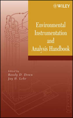 Environmental Instrumentation and Analysis Handbook - Down, Randy D (Editor), and Lehr, Jay H, PH.D. (Editor)