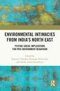 Environmental Intimacies from India's North East: Psycho-Social Implications for Pro-Environment Behaviour