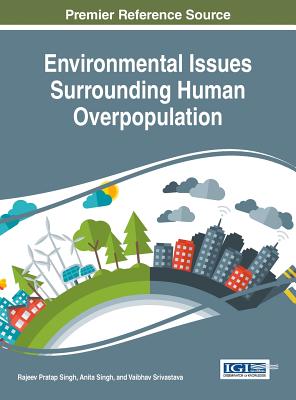 Environmental Issues Surrounding Human Overpopulation - Singh, Rajeev Pratap (Editor), and Singh, Anita (Editor), and Srivistava, Vaibhav (Editor)