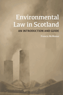 Environmental Law in Scotland: An Introduction and Guide