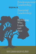 Environmental Leadership Equals Essential Leadership: Redefining Who Leads and How