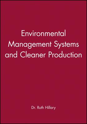 Environmental Management Systems and Cleaner Production - Hillary, Ruth (Editor)