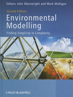 Environmental Modelling: Finding Simplicity in Complexity - Wainwright, John (Editor), and Mulligan, Mark (Editor)
