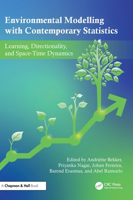 Environmental Modelling with Contemporary Statistics: Learning, Directionality, and Space-Time Dynamics - Bekker, Andri�tte (Editor), and Nagar, Priyanka (Editor), and Ferreira, Johan (Editor)