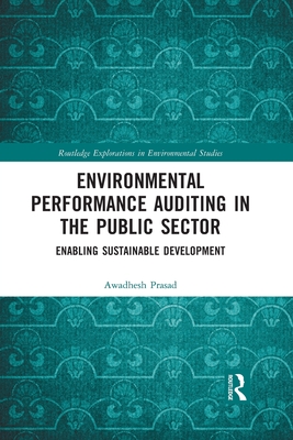 Environmental Performance Auditing in the Public Sector: Enabling Sustainable Development - Prasad, Awadhesh