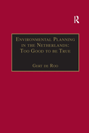 Environmental Planning in the Netherlands: Too Good to be True: From Command-and-Control Planning to Shared Governance