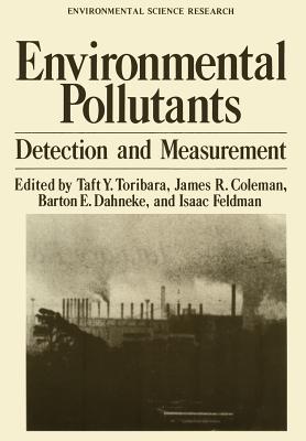 Environmental Pollutants: Detection and Measurement - Toribara, Taft Y (Editor)