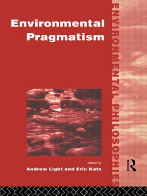 Environmental Pragmatism - Katz, Eric (Editor), and Light, Andrew (Editor)