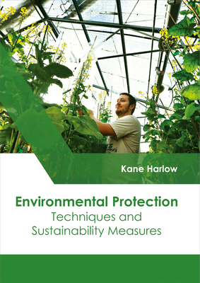 Environmental Protection: Techniques and Sustainability Measures - Harlow, Kane (Editor)