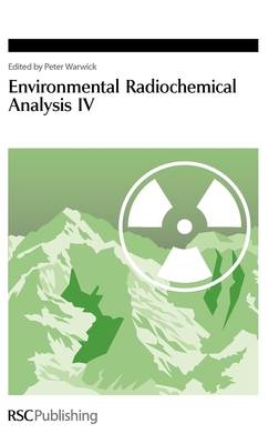 Environmental Radiochemical Analysis IV - Warwick, Peter (Editor)