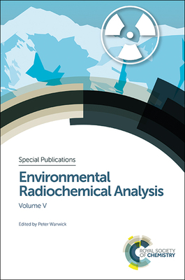 Environmental Radiochemical Analysis V - Warwick, Peter (Editor)