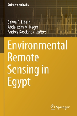 Environmental Remote Sensing in Egypt - Elbeih, Salwa F (Editor), and Negm, Abdelazim M (Editor), and Kostianoy, Andrey (Editor)