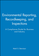 Environmental Reporting, Recordkeeping, and Inspections: A Compliance Guide for Business and Industry