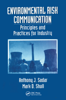 Environmental Risk Communication: Principles and Practices for Industry - Sadar, Anthony J., and Shull, Mark