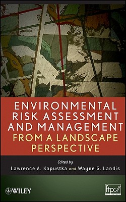 Environmental Risk Landscape - Kapustka, Lawrence A (Editor), and Landis, Wayne G (Editor)