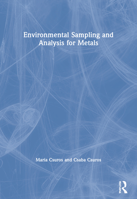 Environmental Sampling and Analysis for Metals - Csuros, Maria, and Csuros, Csaba
