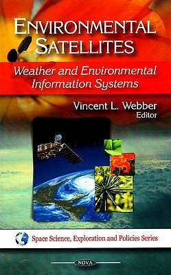 Environmental Satellites: Weather & Environmental Information Systems - Webber, Vincent L (Editor)