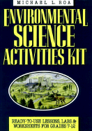 Environmental Science Activities Kit: Lessons, Labs, and Worksheets for Secondary Students