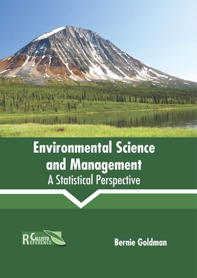 Environmental Science and Management: A Statistical Perspective - Goldman, Bernie (Editor)