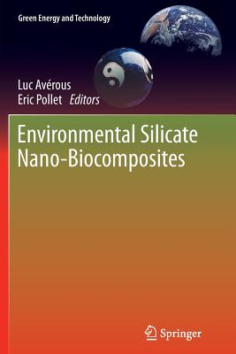 Environmental Silicate Nano-Biocomposites - Av�rous, Luc (Editor), and Pollet, Eric (Editor)