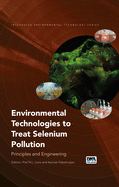Environmental Technologies to Treat Selenium Pollution: Principles and Engineering