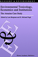 Environmental Toxicology, Economics and Institutions: The Atrazine Case Study