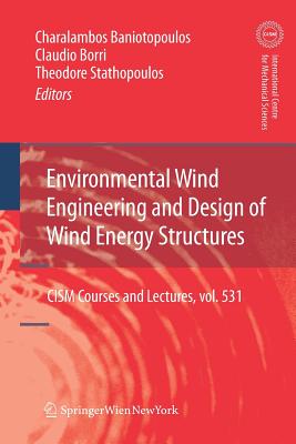 Environmental Wind Engineering and Design of Wind Energy Structures - Baniotopoulos, Charalambos (Editor), and Borri, Claudio (Editor), and Stathopoulos, Theodore (Editor)