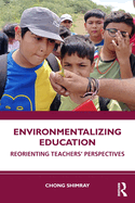 Environmentalizing Education: Reorienting Teachers' Perspectives