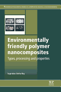 Environmentally-Friendly Polymer Nanocomposites: Types, Processing and Properties