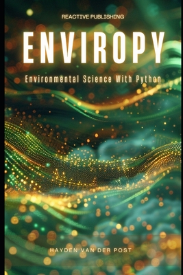 EnviroPy: Environmental Science with Python - Publishing, Reactive, and Schwartz, Alice (Editor), and Van Der Post, Hayden